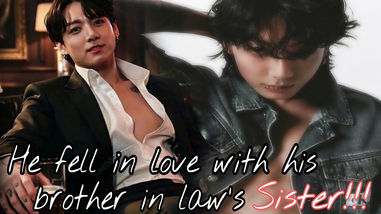 When he fell in love with his brother in law's Sister. #jk #jkff #btsjungookff #jungkook #btsarmy