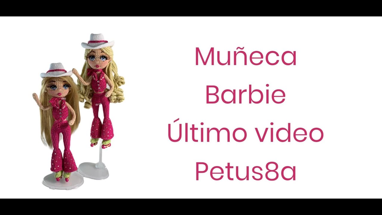 Muñeca Barbie último video Amigurumis by Petus 🌟