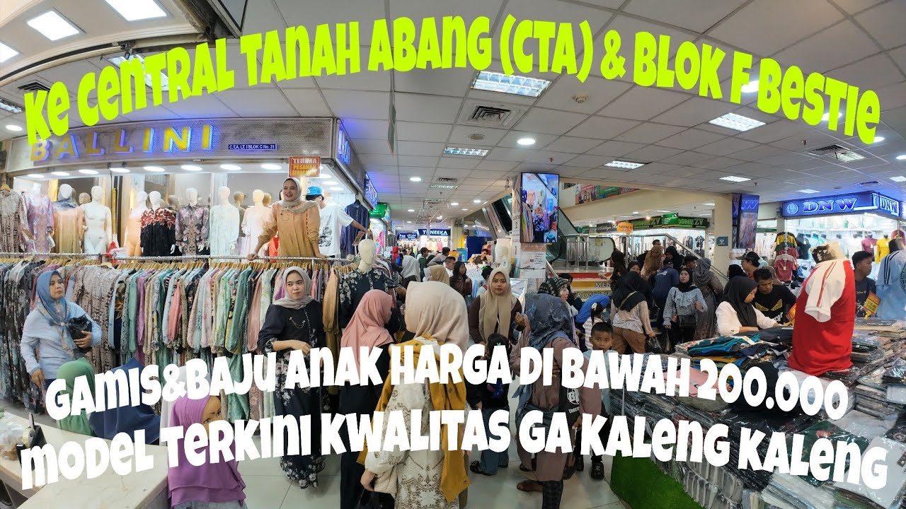 CENTRAL TANAH ABANG(CTA) & BLOK F BANYAK GAMIS & BAJU ANAK HARGA DI BAWAH 200.000 || KWALITAS OK