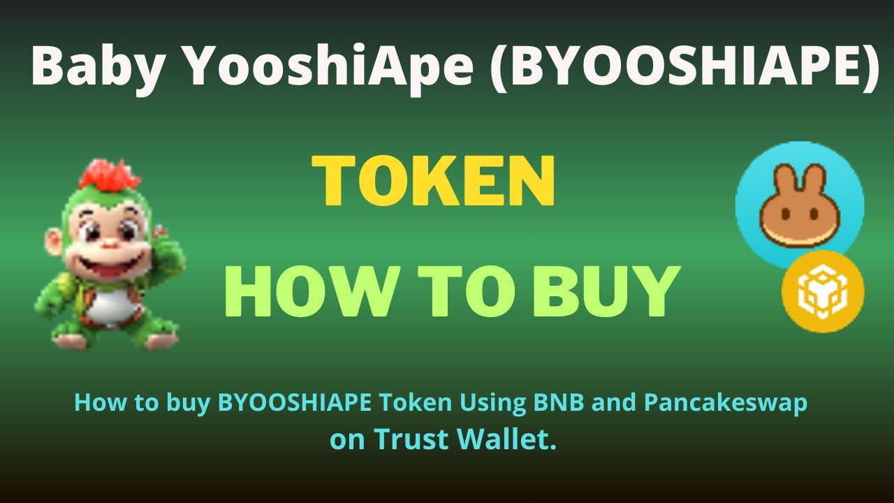 How to Buy Baby YooshiApe (BYOOSHIAPE) Token Using BNB and PancakeSwap On Trust Wallet