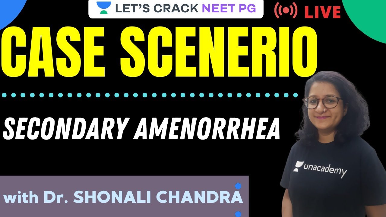 Case Scenario | Secondary amenorrhea | NEET PG 2021 | Dr. Shonali Chandra