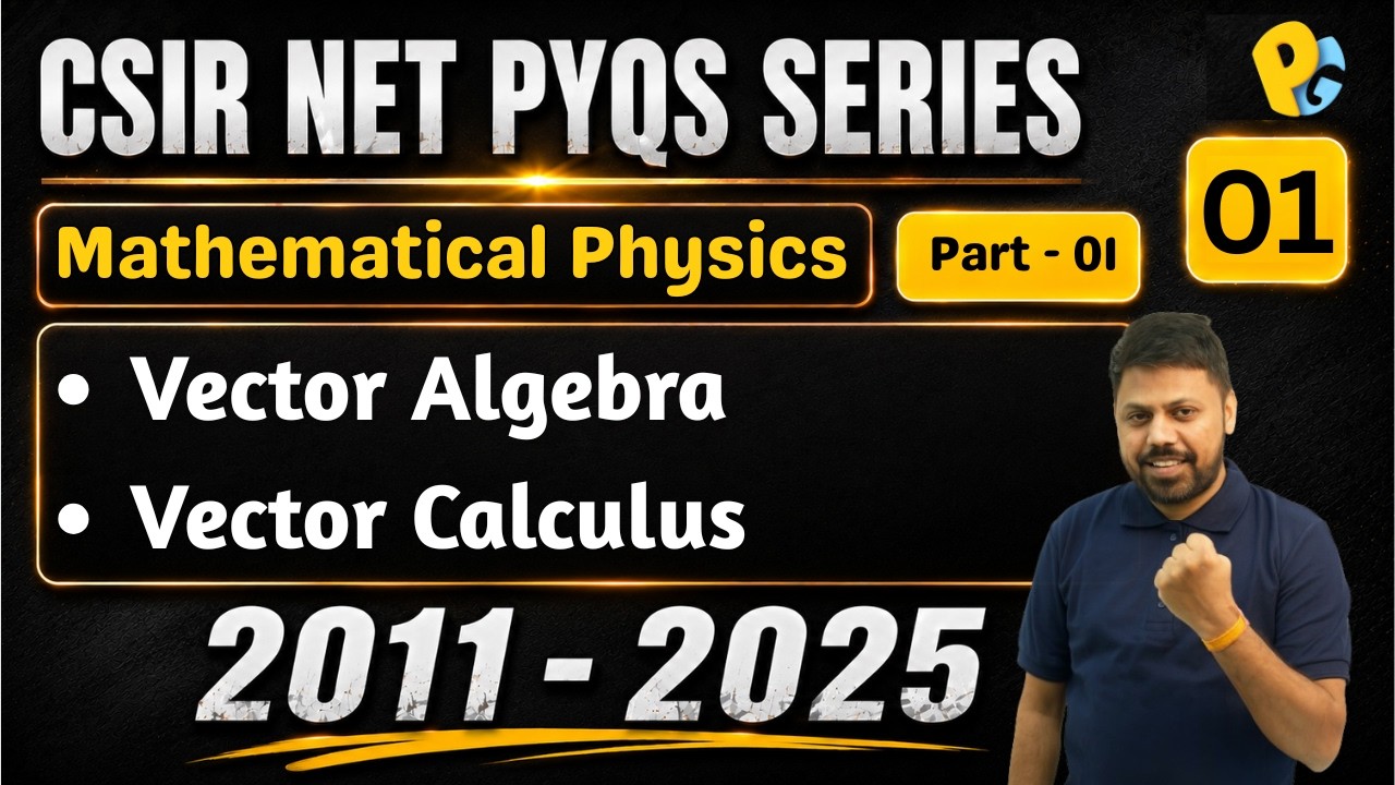 Lec 01 | CSIR NET PYQs Series | Mathematical Physics Vector Calculus PYQs (2011&ndash;2025)