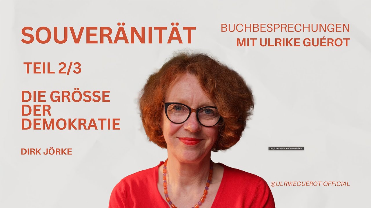 Wie groß darf Demokratie sein? Der Raum des Politischen | Ulrike Guérot – 2/3