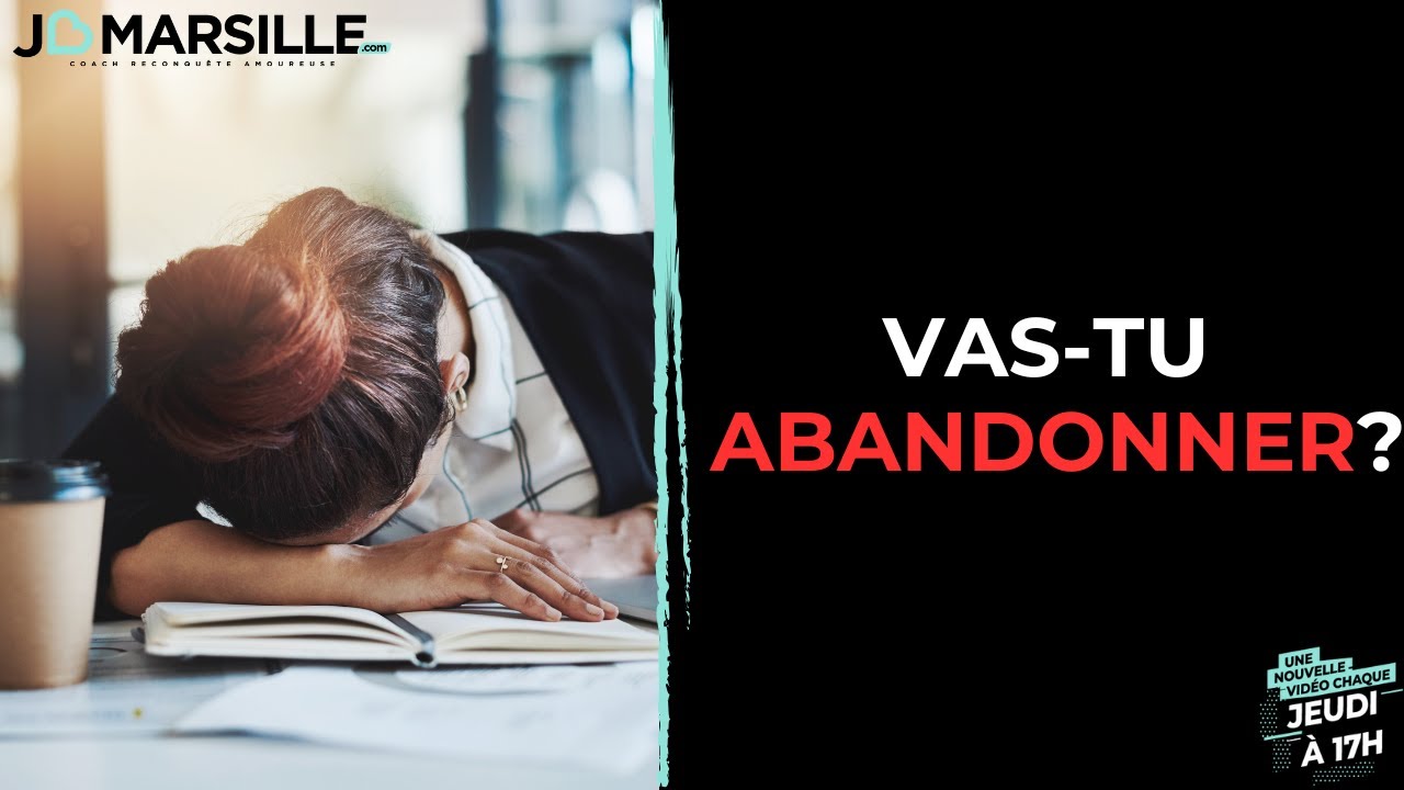 5 raisons qui poussent à abandonner sa reconquête amoureuse