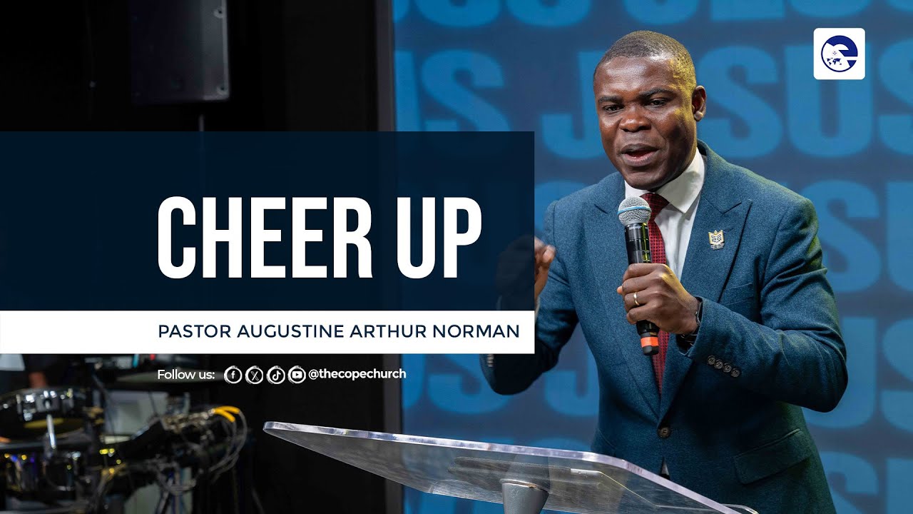 Cheer Up | Pastor Augustine Arthur Norman