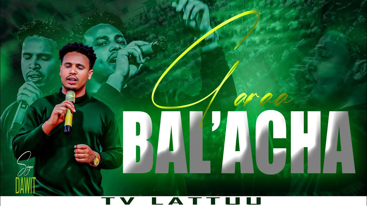 GARAA BAL'ACHA //WORSHIP TIME// SINGER DAWIT CHALA//TV LATTUU