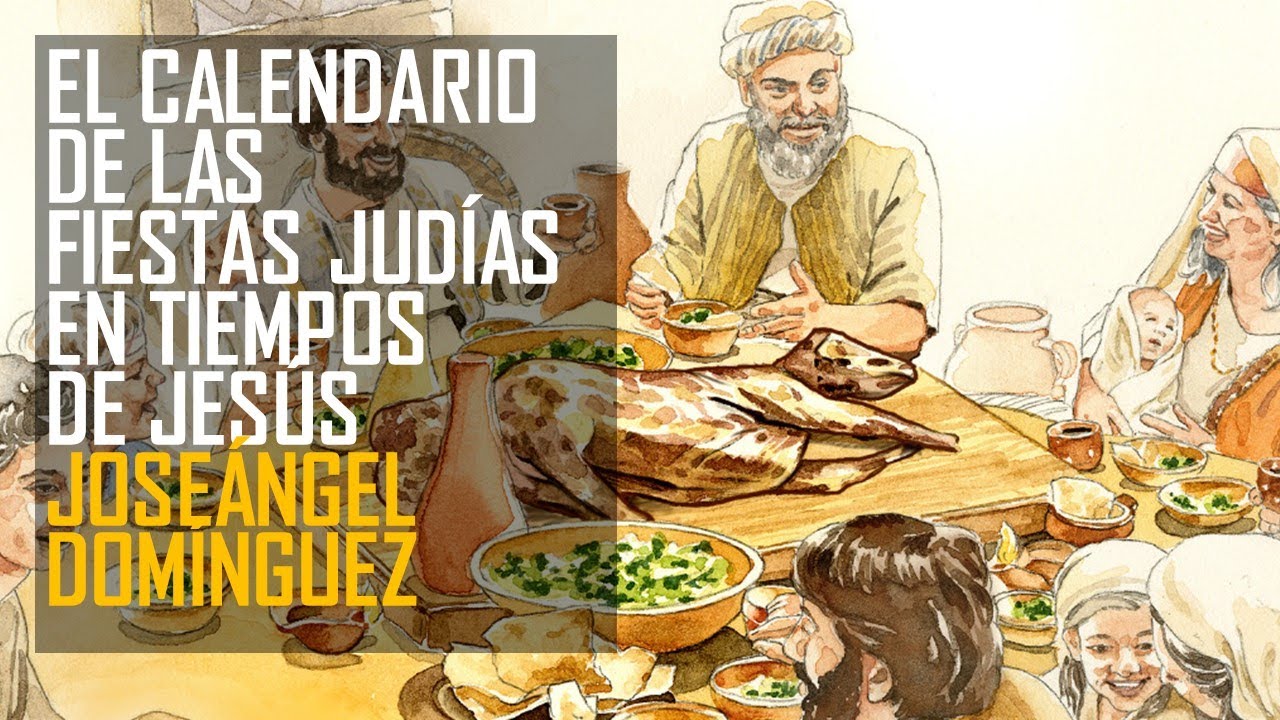 Las Fiestas Judias en tiempos de Jes&uacute;s: el calendario jud&iacute;o, el Templo... Jose&aacute;ngel Dom&iacute;nguez