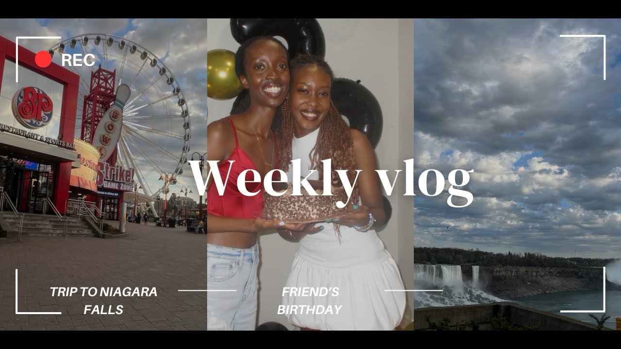 WEEKLY VLOG: a small trip to Niagara Falls 🌊 and a friend’s birthday party 🥳