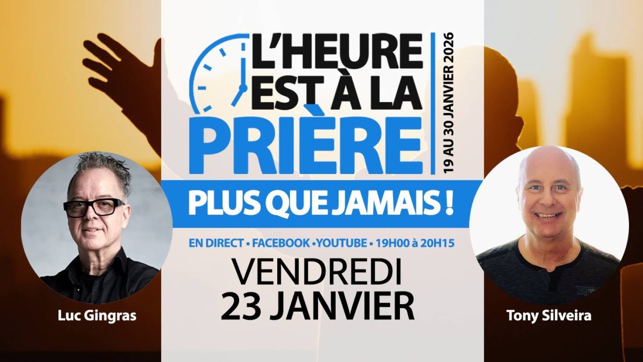 L'HEURE EST À LA PRIÈRE | 23 janvier 2026 | Luc Gingras et Tony Silveira