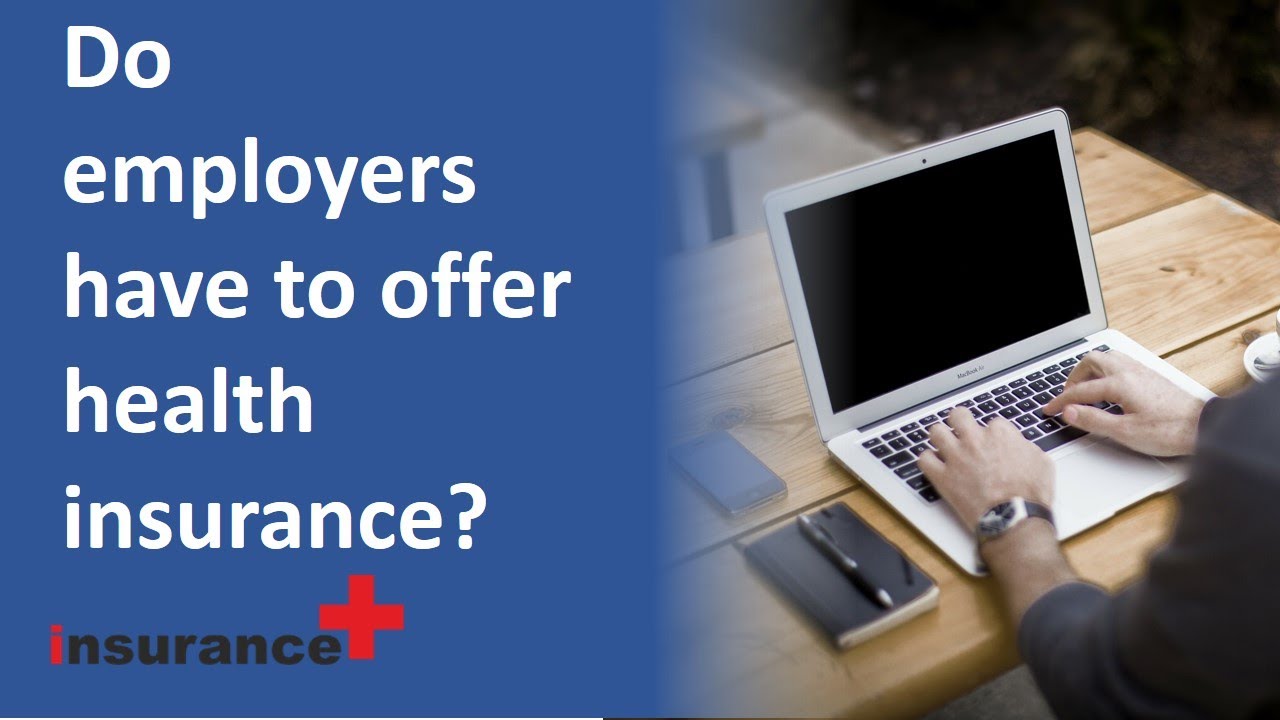 Do employers have to offer health insurance?