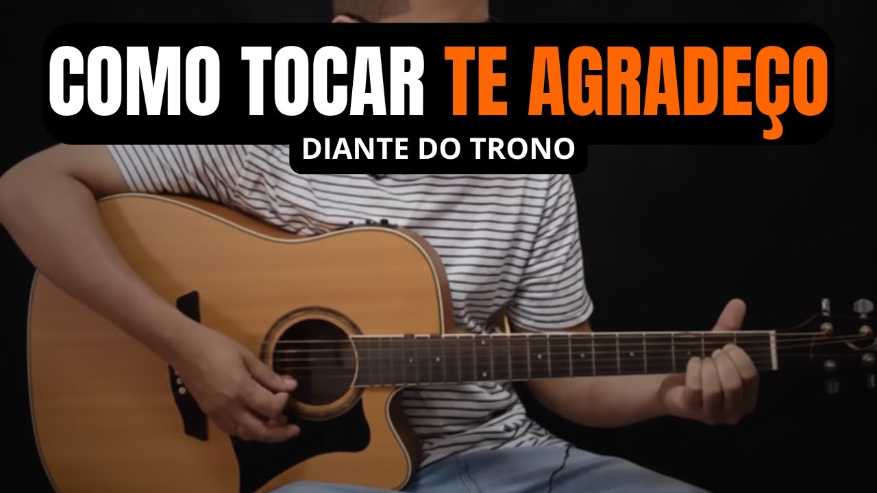 🔥 Te Agradeço Diante do Trono | Aula de Violão Passo a Passo