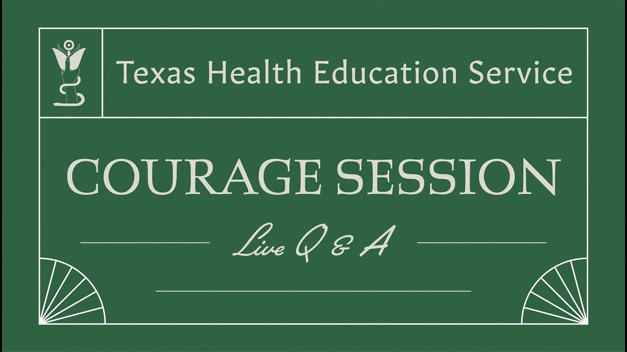 Courage Session Texas A&M University College of Medicine and Long School of Medicine