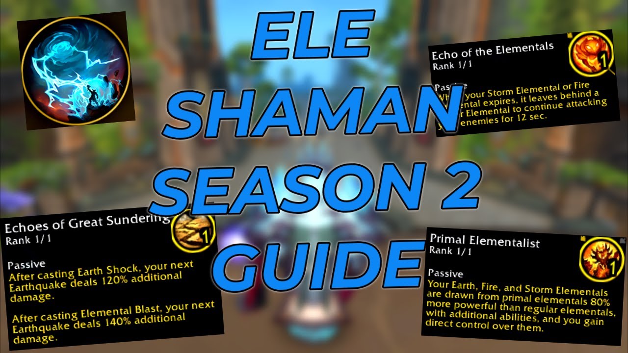 Elemental Shaman Season 2 Guide & Rotations!