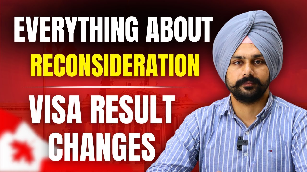Reconsideration & Visa Result Changes | Canada Visa Updates | Jaspreet Deol