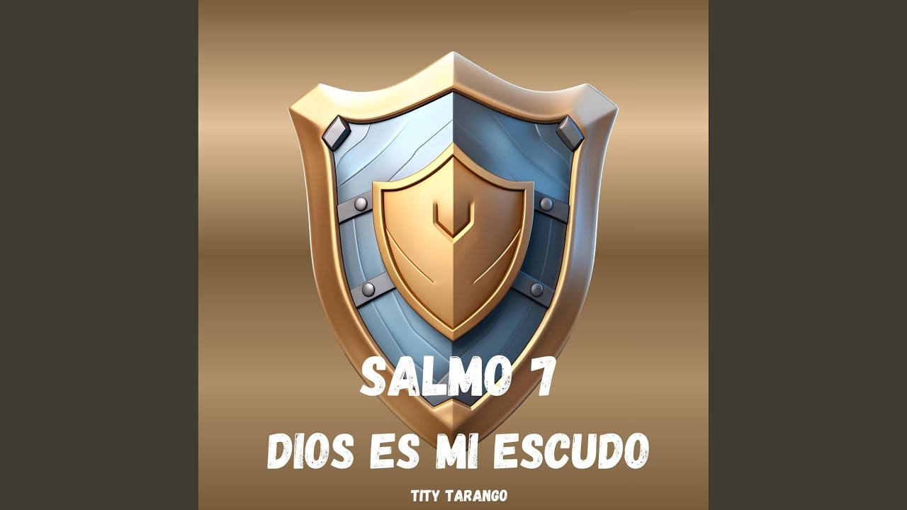 SALMO 7 DIOS ES MI ESCUDO