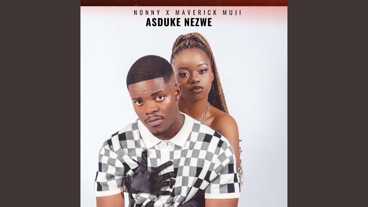 Asduke Nezwe (feat. Maverick Muji)