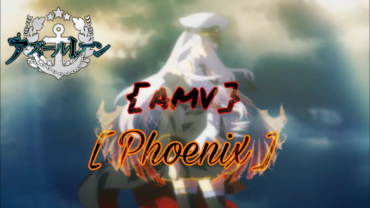 Azurlane: Grey Ghost [AMV] [Phoenix]