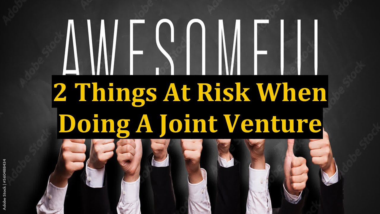 2 Things At Risk When Doing A Joint Venture