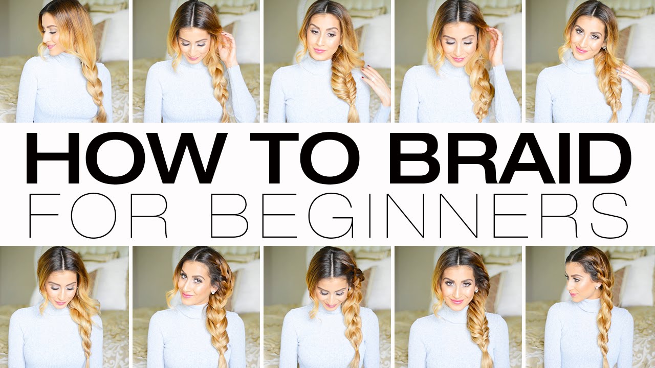 How To Braid For Beginners: 11 Braids You Need To Know!