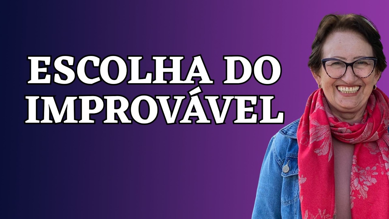 ESCOLHA DO IMPROVÁVEL!