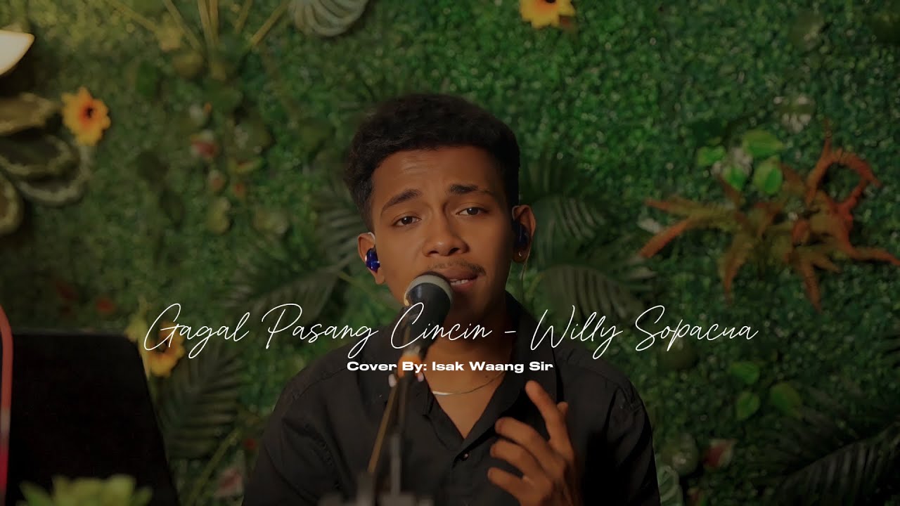GAGAL PASANG CINCIN - WILLY SOPACUA | LIVE COVER BY ISAK WAANG SIR