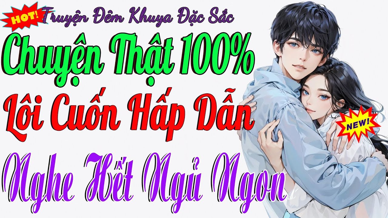 Truyện Kể Thực Tế Hay Nhất 2026 – Nghe 1.000 Lần Vẫn Thích | Đọc Truyện Đêm Khuya