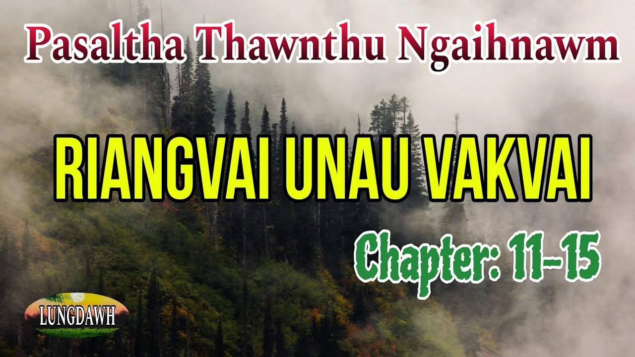 RIANGVAI UNAU VAKVAI# Chapter: 11-15