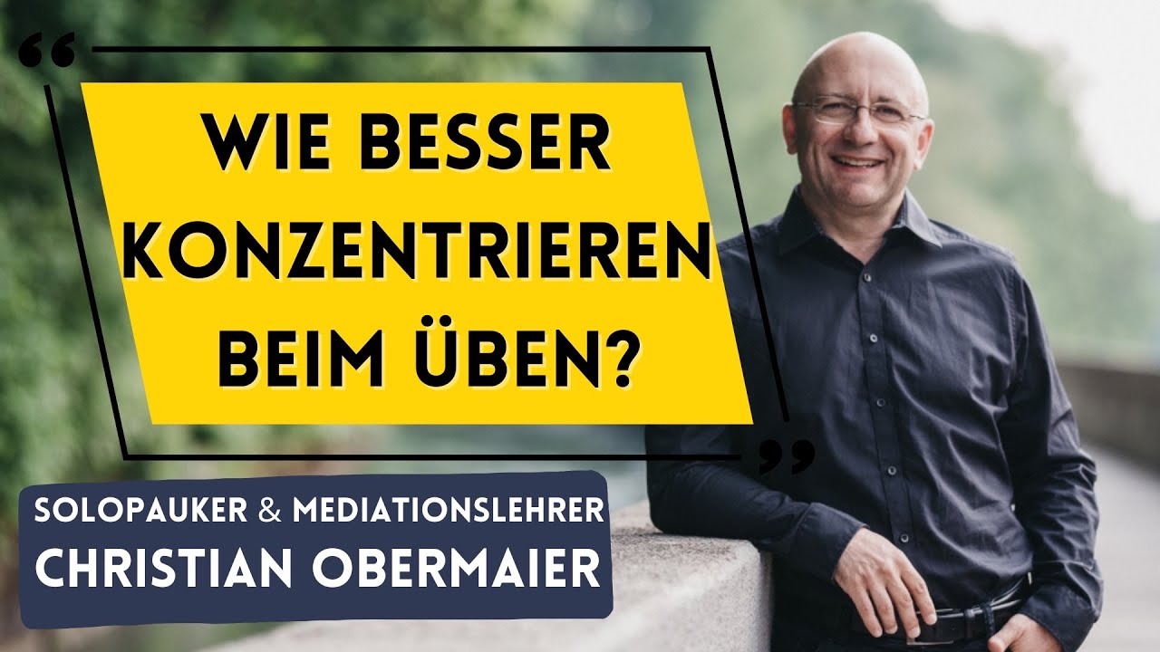 Wie besser konzentrieren beim Instrument üben? Solopauker+Meditationslehrer Christian Obermaier #15