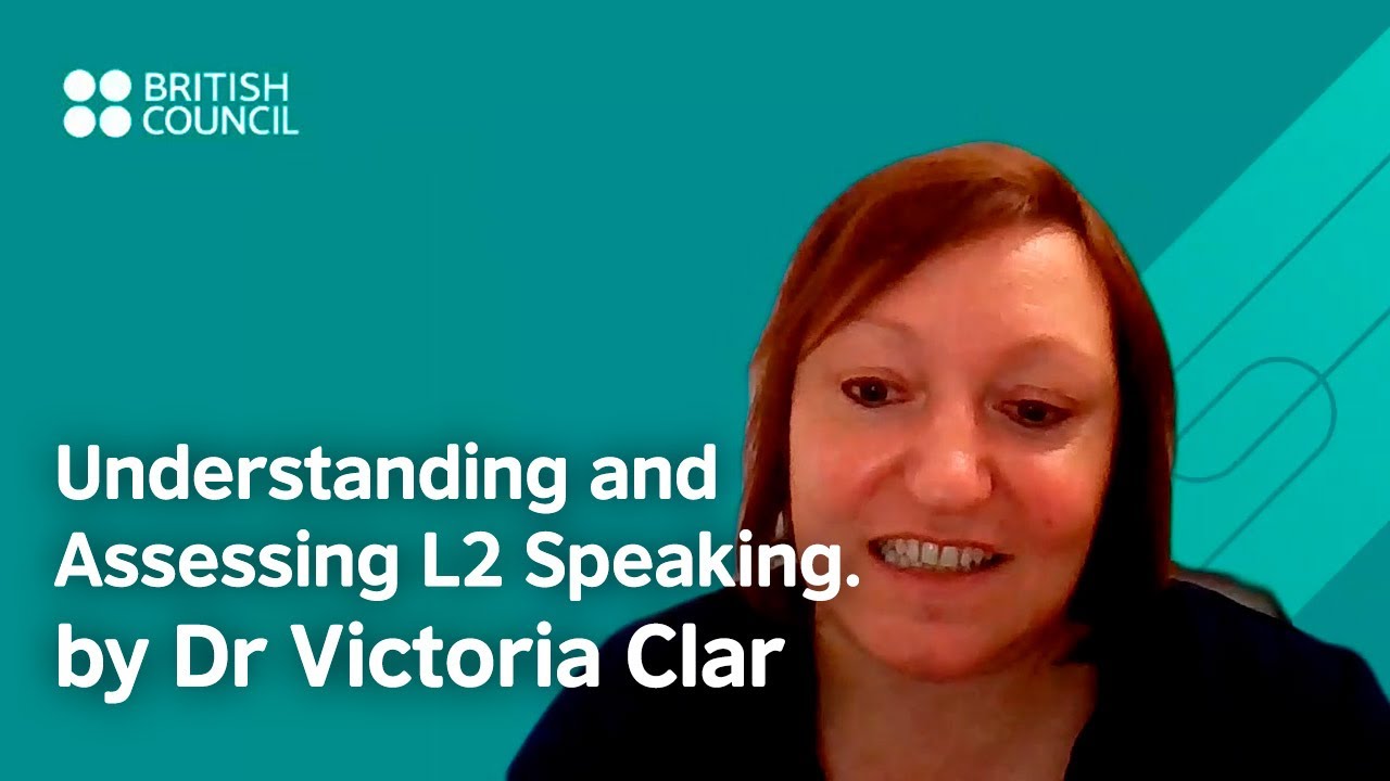 Understanding and Assessing L2 Speaking by Dr Victoria Clark