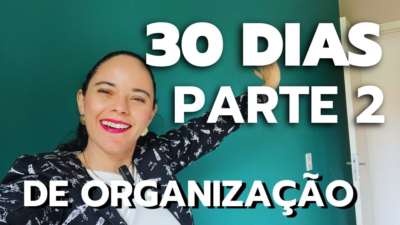 Desafio 30 Dias de Organização – Parte 2 (Rotina Real Sem Diarista!)