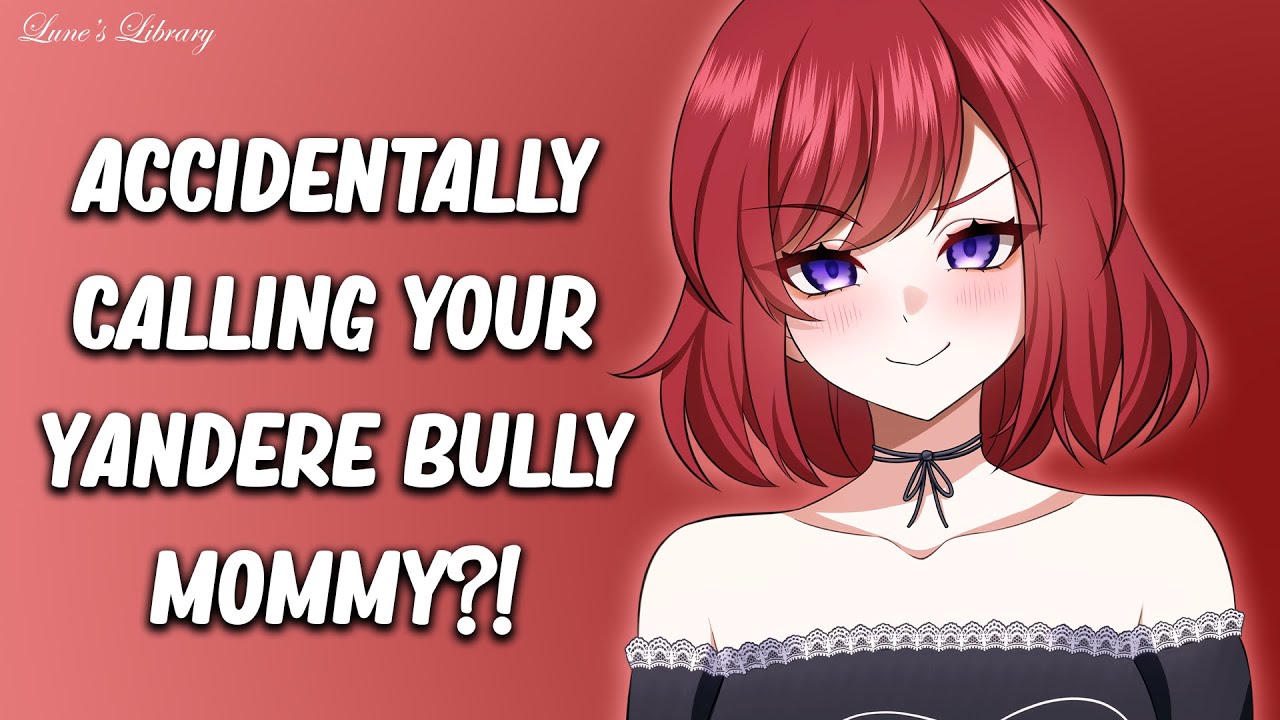 Accidentally Calling Your Yandere Bully Gf Mommy [Personal Attention] [Teasing] [Hair Playing]