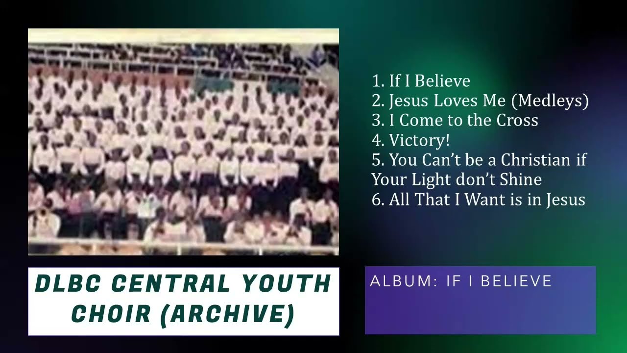 THE ALBUM - If I Believe: DLBC Central Youth Choir (Archives)