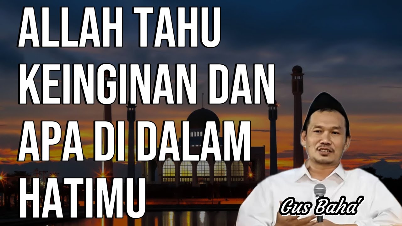 GUS BAHA || ALLAH TAHU KEINGINAN HATIMU ||