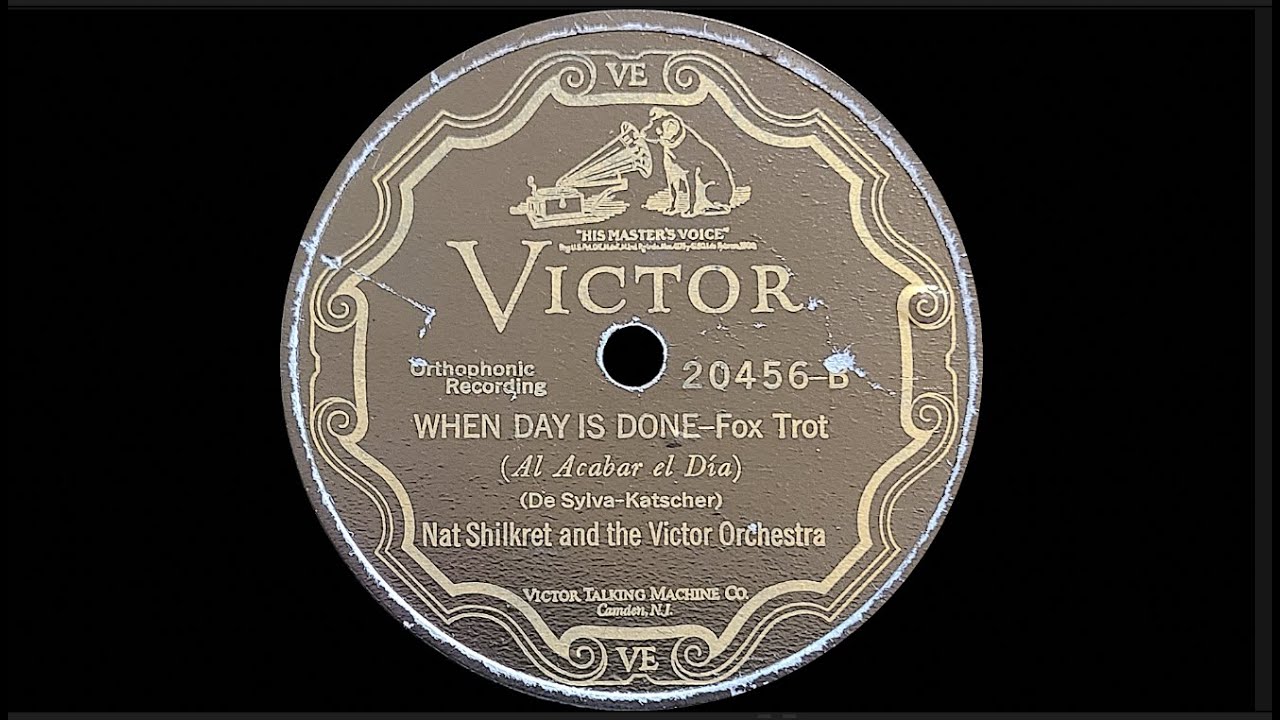 “When Day is Done” by Nat Shilkret and the Victor Orchestra 1927