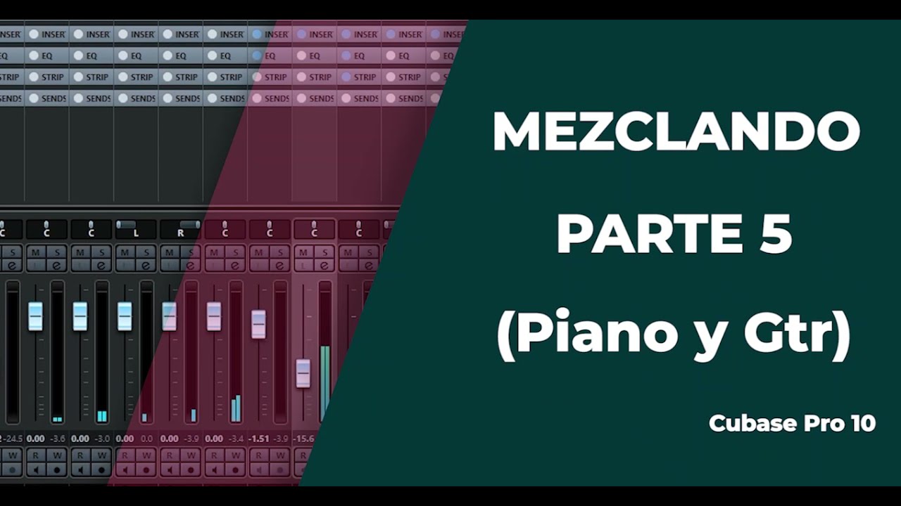 MEZCLANDO PARTE 5 || Piano y Gtr || ( Cubase Pro 10 )