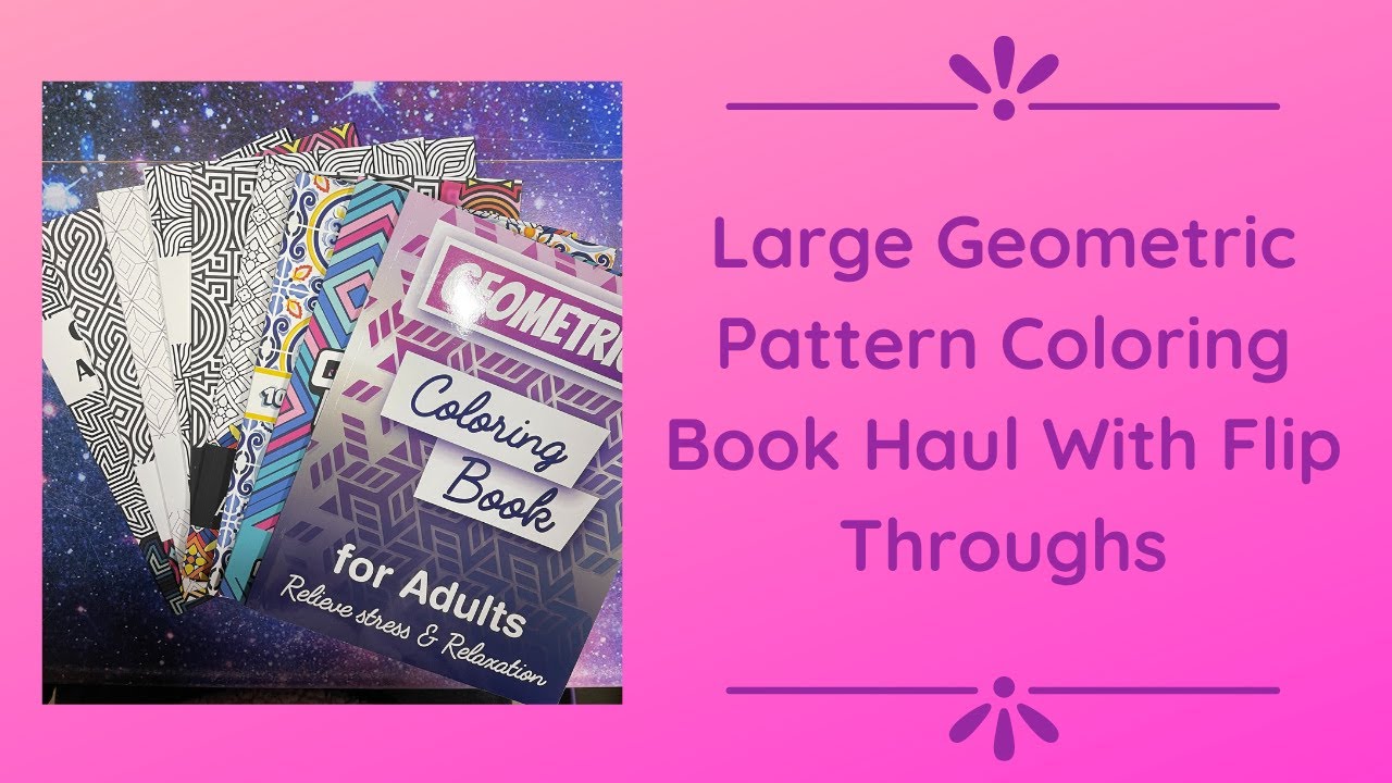 Large Geometric Coloring Book Haul With Flip Throughs