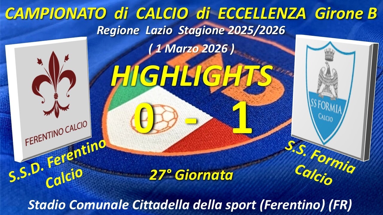 Highlights 27°Giornata del Campionato di Eccellenza Girone B (SSD Ferentino Calcio-SS Formia Calcio)