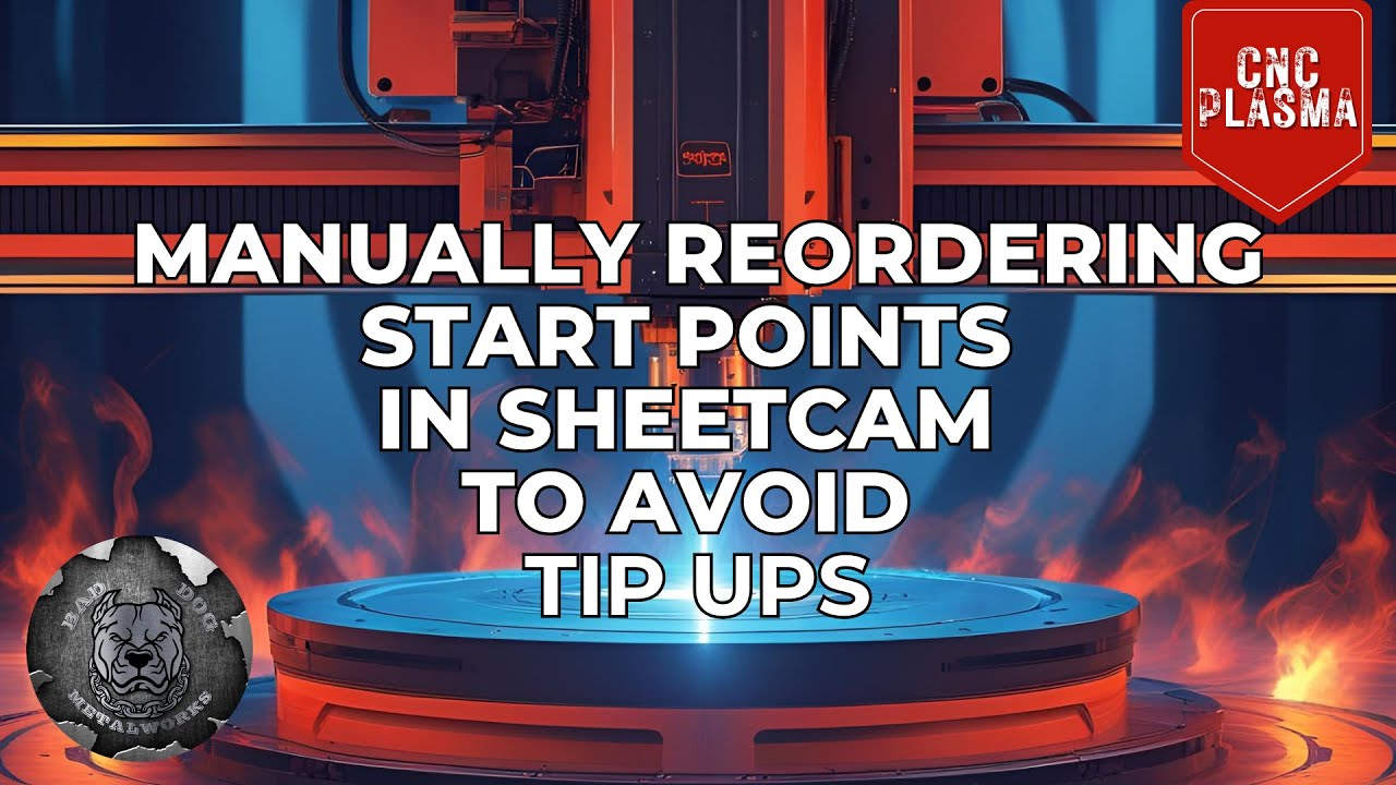 How to Manual Reorder Start Points in Sheetcam to Avoid Tip-Ups