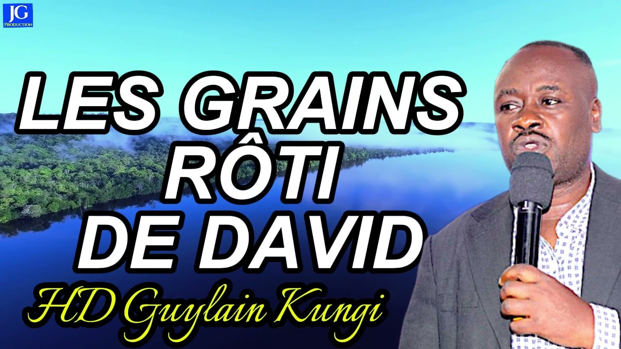 LES GRAINS ROTI DE DAVID  HD Guylain Kungi Wisiebua