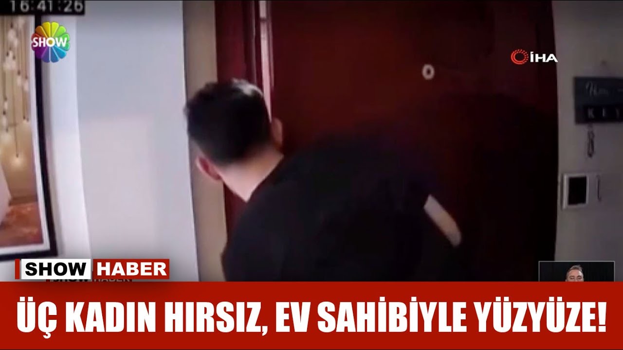 Üç kadın hırsız, ev sahibiyle yüzyüze!
