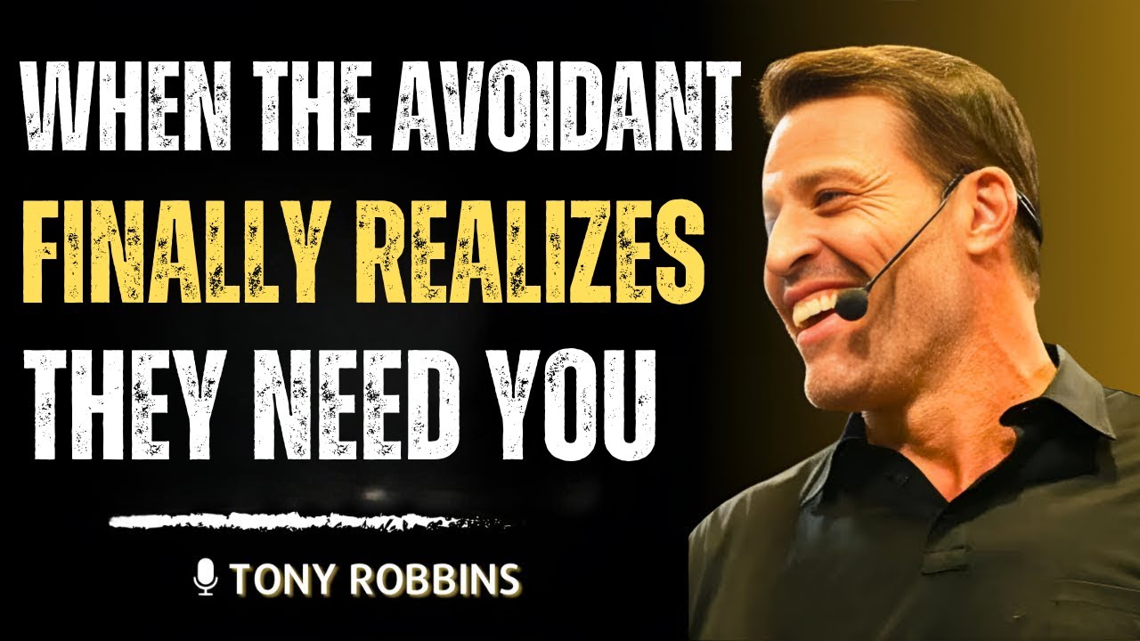 When the Avoidant Finally Realizes They Need You – Tony Robbins’ Most Powerful Motivational Speech