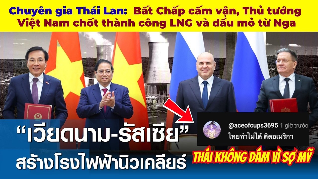 Chuy&ecirc;n gia Th&aacute;i Lan: Bất Chấp cấm vận, Thủ tướng Việt Nam chốt th&agrave;nh c&ocirc;ng LNG v&agrave; dầu mỏ từ Nga