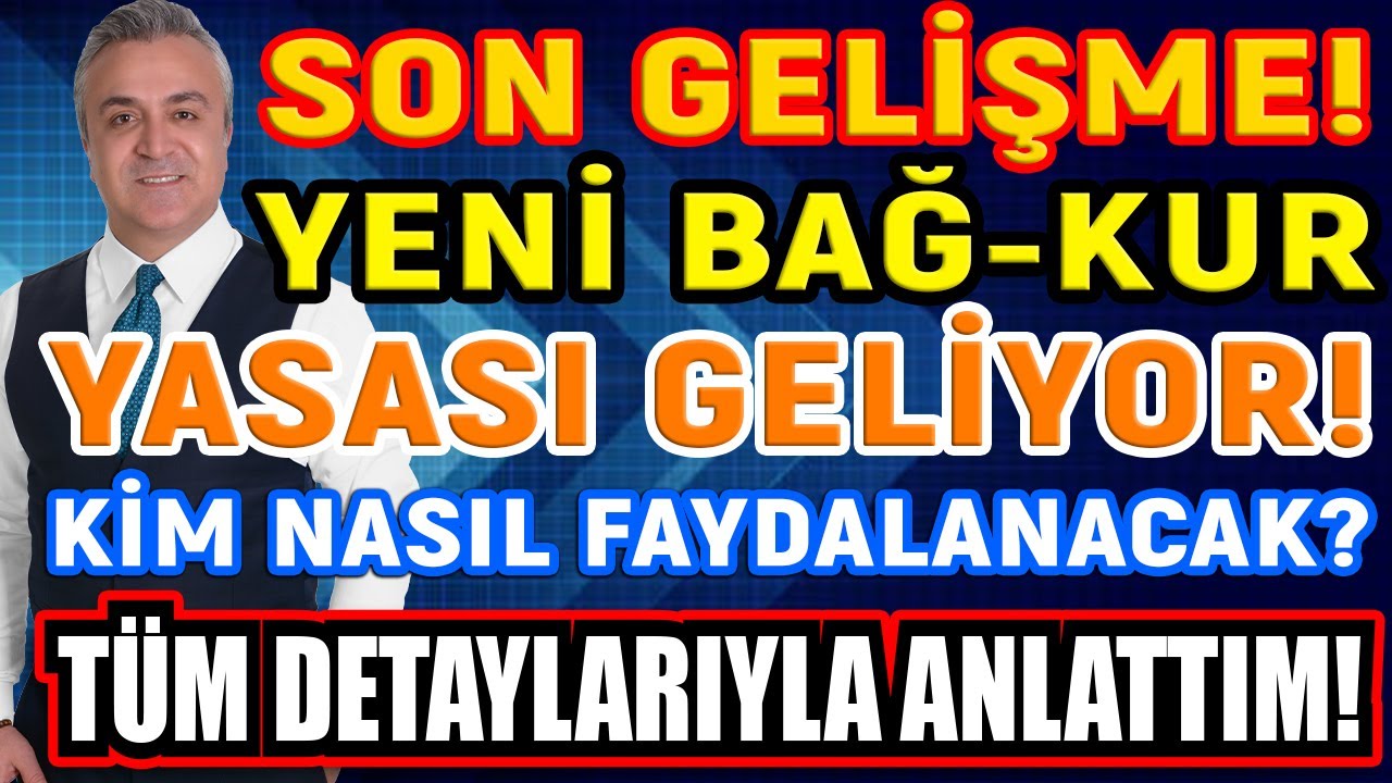En Son Gelişme! Yeni Bağ-Kur Yasası Geliyor! Kimler Nasıl Faydalanacak? Tüm Detaylarıyla Anlattım.