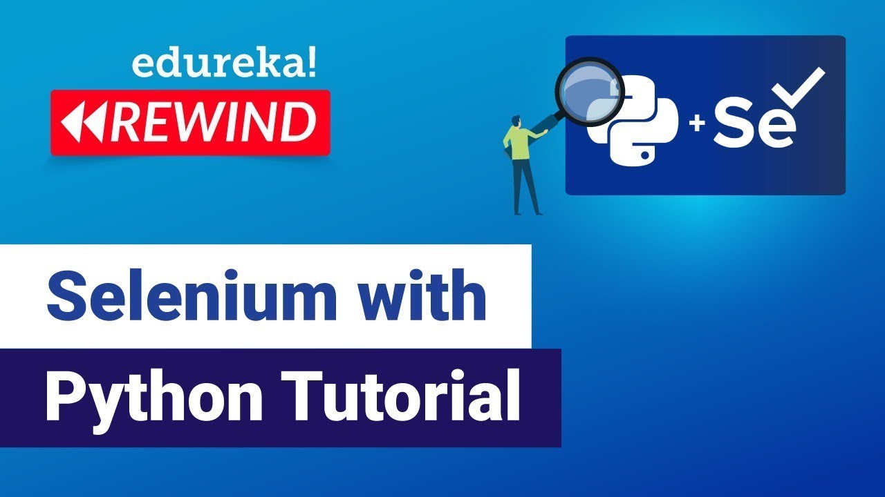 Selenium with Python Tutorial | Python Selenium | Selenium Training | Edureka | Testing Rewind-1
