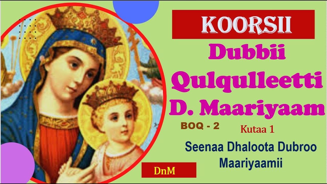 Seenaa Dhaloota Dubroo Maariyaamii -- Dubbii Q  Dubroo Maariyaamii B2 K1