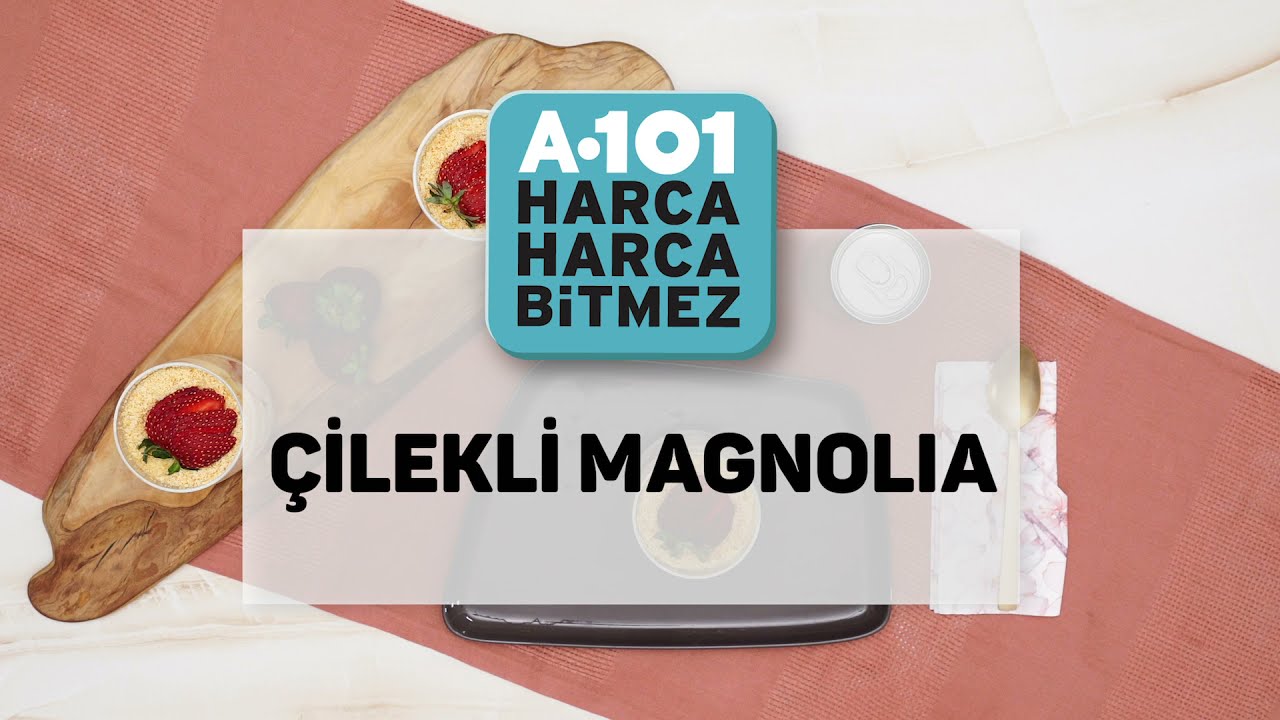 &Ccedil;ilekli Magnolia Tarifi | A101