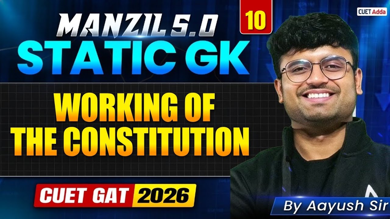 STATIC GK for CUET GAT 2026 | Working of the Constitution for CUET 2026 | MANZIL 5.0