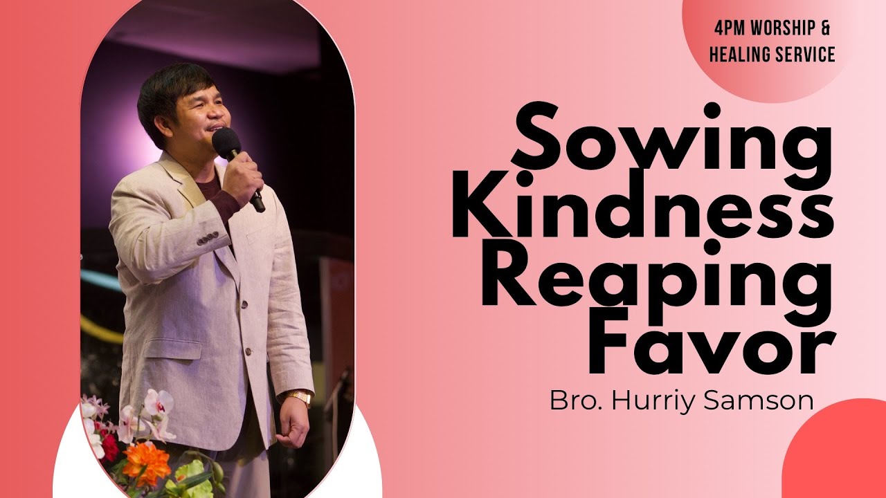Sowing Kindness Reaping Favor | Bro. Hurriy Samson