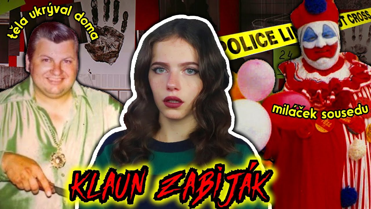 JOHN WAYNE GACY je důvod, proč se bojíme klaunů | Just Justýna