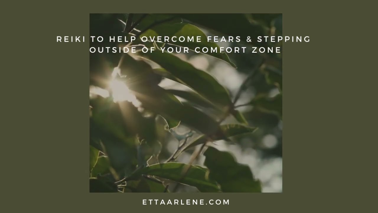 Reiki to Help Overcome Fears & Stepping Outside Of Your Comfort Zone